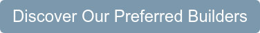 Discover Our Preferred Builders